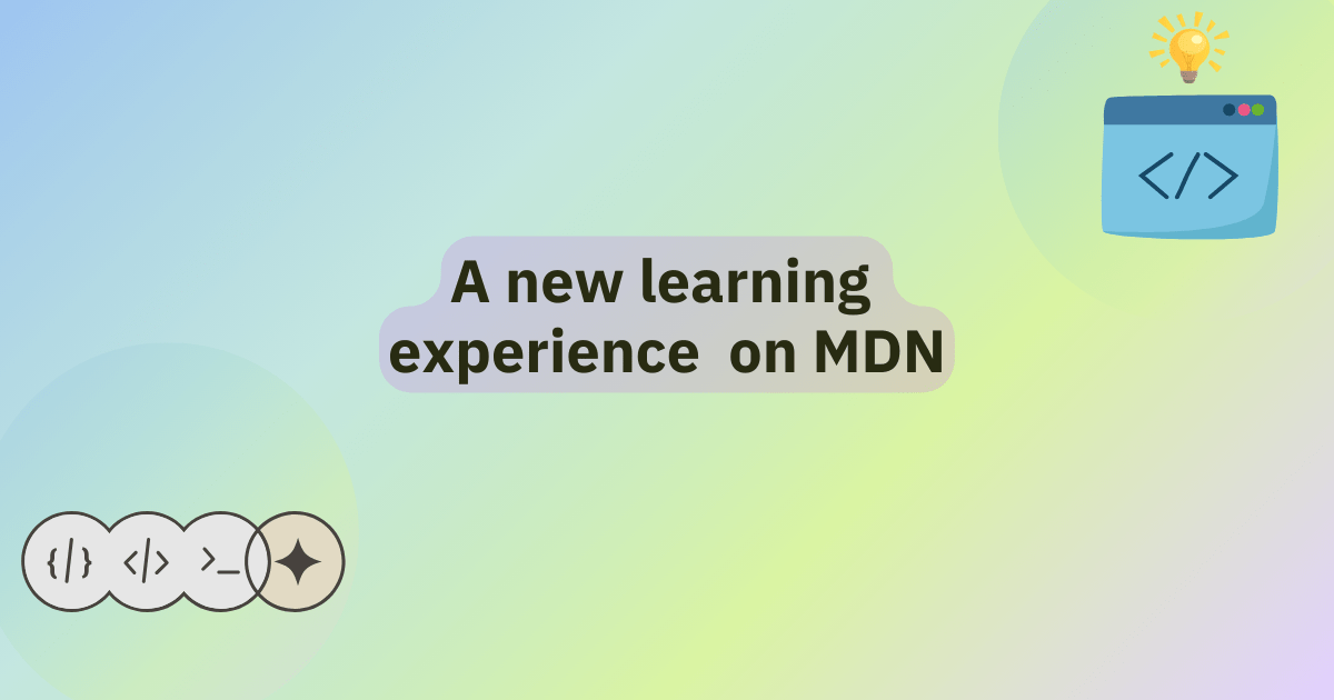 A new learning experience on MDN title. Common programming syntax used in CSS, HTML, Bash, and a star. A browser window in the top right with some code and a lightbulb signifying learning.