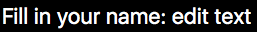 A good form label that reads 'Fill in your name' is given to a text input form control.